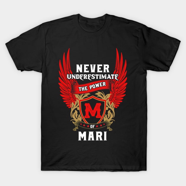 Never Underestimate The Power Mari - Mari First Name Tshirt Funny Gifts T-Shirt by dmitriytewzir